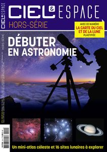 Déchiffrer le code céleste ! Hors série Ciel & Espace