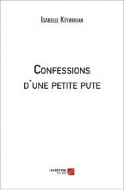 Mon nouveau roman "Confessions d'une petite pute" aux Editions du Net, préfacé par le père Picard, chapelain de Sainte-Rita