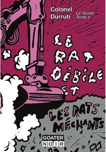 Le rat débile et les rats méchants, Le Soviet 2, du Colonel Durruti, chez Goater Noir