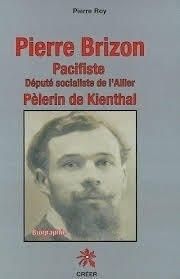 Pierre Brizon, député socialiste de l’Allier et pacifiste, une figure historique oubliée ?