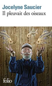 Il pleuvait des oiseaux de Jocelyne Saucier