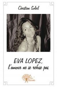 Christian Soleil publie "Eva Lopez, l'amour ne se refuse pas"