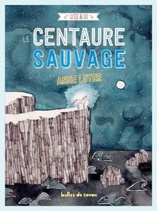 Service presse : Hisse et Ho tome 3 : Le centaure sauvage d'Anne Loyer, la critique
