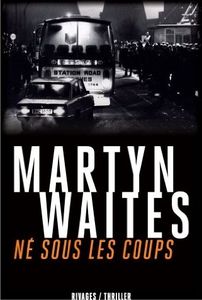 Né sous les coups - Martyn Waites