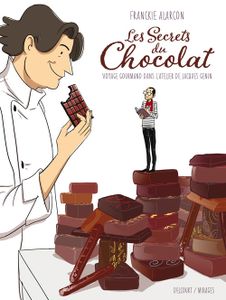Une BD dégoulinante de douceurs par Franckie Alarcon : Les secrets du chocolat, voyage gourmand dans l'atelier de Jacques Genin