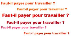 Faut-il payer pour travailler ?