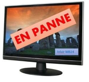 Iolair MB24 n'a pas tenu très longtemps, mes deux moniteurs sont déjà en panne...