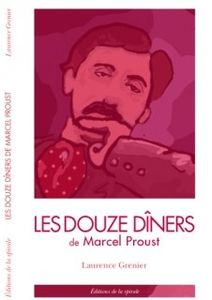 Un livre à ne pas manquer (pub): Les douze dîners de Marcel Proust