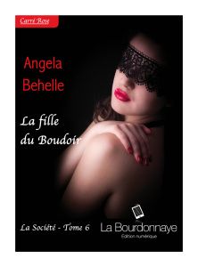 La fille du Boudoir - La Société tome 6 d'Angela Behelle