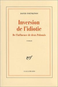 *Mag*: mon avis sur "Inversion de l'idiotie" de David Foenkinos