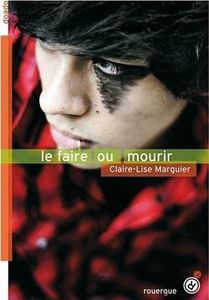 Le faire ou mourir de Claire-Lise Marguier