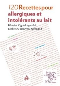 120 recettes pour allergiques et intolérants au lait