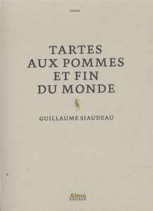 Tartes aux pommes et fin du monde - Guillaume Siaudeau