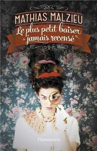 Le plus petit baiser jamais recensé - Mathias Malzieu