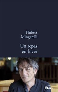 Un repas en hiver - Hubert Mingarelli