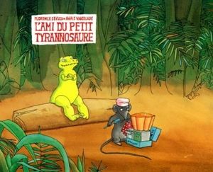 L'ami du petit tyrannosaure - F. Seyvos / A. Vaugelade