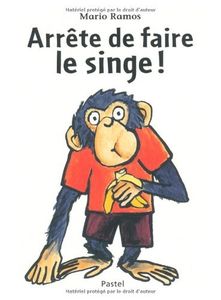 Arrête de faire le singe - Mario Ramos