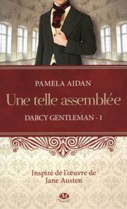 Une telle assemblée (Darcy gentleman t1) - Pamela Aidan
