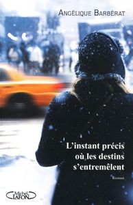 L'instant précis où les destins s'entremêlent - Angélique Barbérat