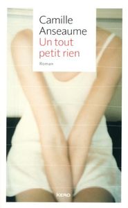 Un tout petit rien - Camille Anseaume