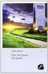 Sur les traces du passé - Cédric Morel
