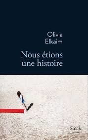 Nous étions une histoire - Olivia Elkaim