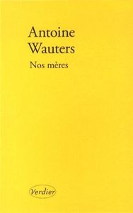 Nos mères - Antoine Wauters