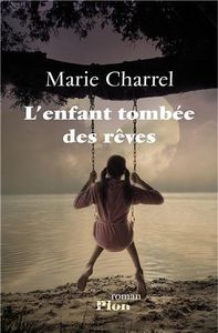 L'enfant tombée des rêves - Marie Charrel