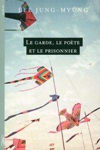 Le garde, le poète et le prisonnier - Lee Jung-Myung