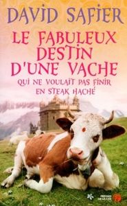 Le fabuleux destin d'une vache qui ne voulait pas finir en steak haché - David Safier