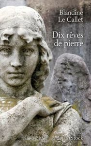 Dix rêves de pierre - Blandine le Callet
