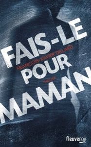 Fais le pour maman - François-Xavier Dillard