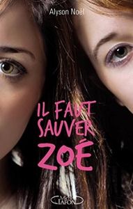Il faut sauver Zoé - Alyson Noël