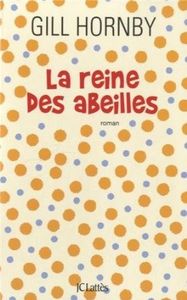 La reine des abeilles - Gill Hornby