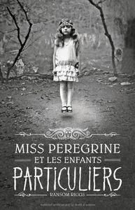 Miss Pérégrine et les enfants particuliers (T1) - Ransom Riggs
