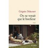On ne voyait que le bonheur - Grégoire Delacourt