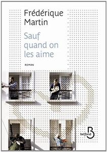 Sauf quand on les aime - Frédérique Martin