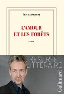 L'amour et les forêts - Eric Reinhardt