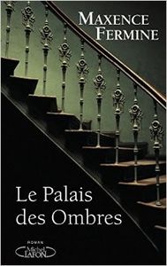 Le palais des ombres - Maxence Fermine