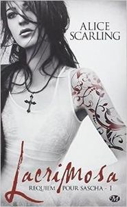 Lacrimosa (Requiem pour Sascha T1) - Alice Scarling