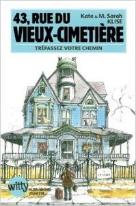 43 rue du Vieux Cimetière: trépassez votre chemin! - K. Klise et M. S. Klise