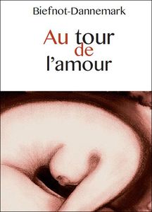 Au tour de l'amour - Véronique Biefnot / Francis Dannemark