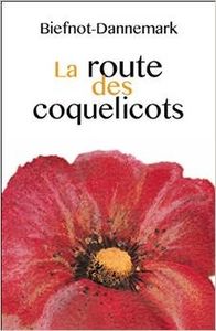La route des coquelicots - Véronique Biefnot / Francis Dannemark