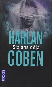Six ans déjà - Harlan Coben