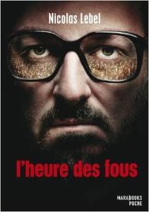 L'heure des fous - Nicolas Lebel