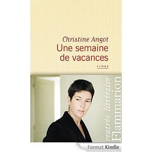Une semaine de vacances - Christine Angot
