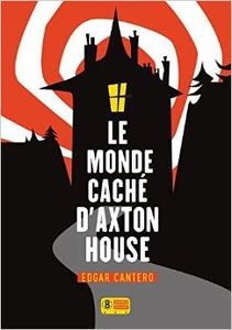Le monde caché d'Axton House - Edgar Cantero