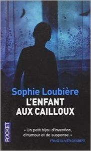 L'enfant aux cailloux - Sophie Loubière