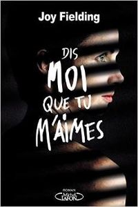 Dis moi que tu m'aimes - Joy Fielding