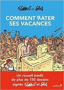 Comment rater ses vacances - Gros / Tignous